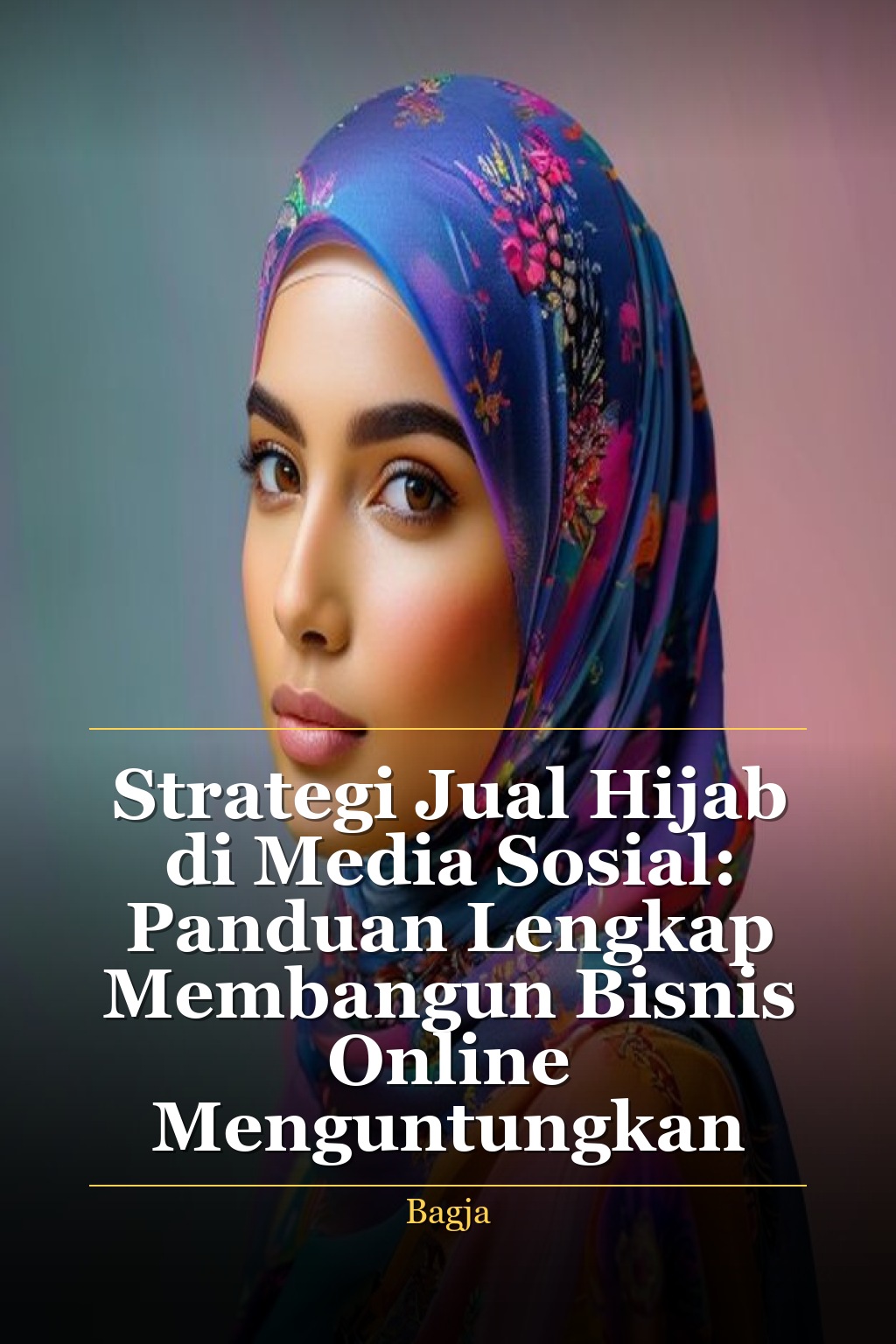 Strategi Jual Hijab di Media Sosial: Panduan Lengkap Membangun Bisnis Online Menguntungkan
